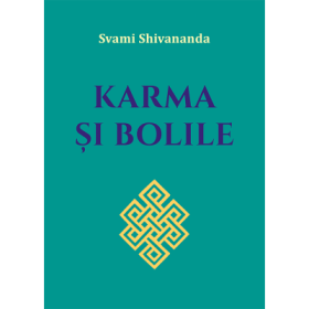 Karma si bolile - Svami Shivananda