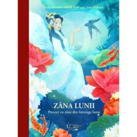 Zana Lunii. Povesti cu zane din intreaga lume - Jana Walczyk, Käthe Recheis, Friedl Hofbauer