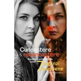 Cunoastere si recunoastere. Revelatii prin prisma celor sapte oglinzi eseniene - Amina Bunescu
