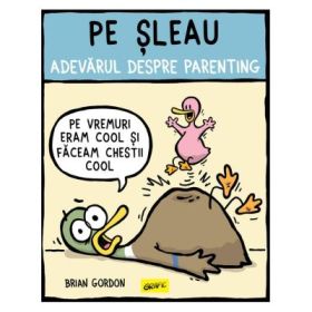 Pe sleau. Adevarul despre parenting - Brian Gordon