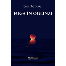 Fuga in oglinzi - Dan Rotaru