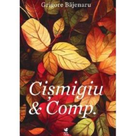 Cismigiu &amp; Comp. - Grigore Bajenaru