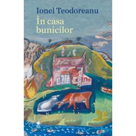 In casa bunicilor - Ionel Teodoreanu