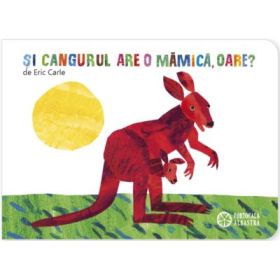 Si cangurul are o mamica, oare? - Eric Carle