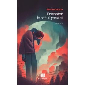 Prizonier in vidul poeziei - Nicolae Sandu