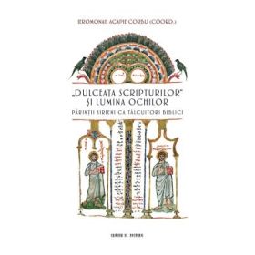 Dulceata Scripturilor si lumina ochilor - Agapie Corbu