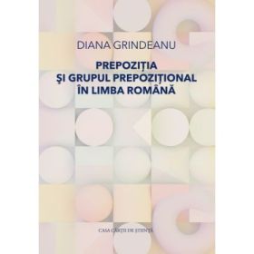 Prepozitia si grupul prepozitional in limba romana - Diana Grindeanu