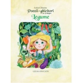Poezii-ghicitori cu si despre Legume (editia 2) - Luiza Chiazna