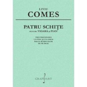 Patru schite pentru vioara si pian - Liviu Comes