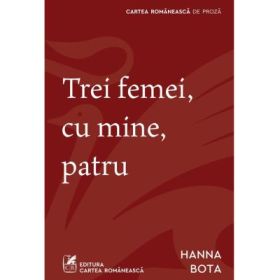 Trei femei, cu mine, patru - Hanna Bota