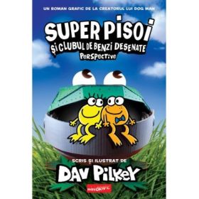 Super Pisoi #2. Super Pisoi si Clubul de Benzi Desenate. Perspective - Dav Pilkey