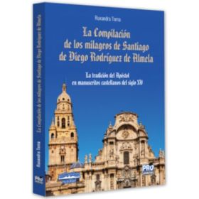 La Compilacion de los milagros de Santiago de Diego Rodriguez de Almela - Ruxandra Toma