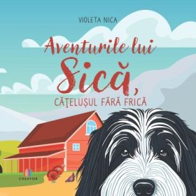Aventurile lui Sica, catelusul fara frica - Violeta Nica