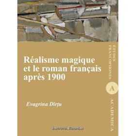 Realisme magique et le roman francais apres 1900 - Evagrina Dirtu