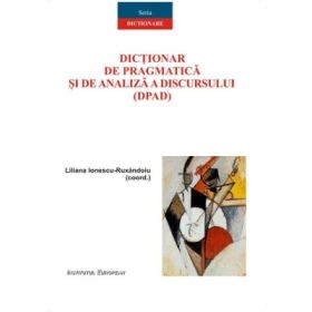 Dictionar de pragmatica si de analiza a discursului - Liliana Ionescu- Ruxandroiu
