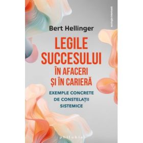 Legile succesului in afaceri si in cariera - Bert Hellinger