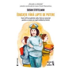 Educatie fara lupte de putere - Susan Stiffelman