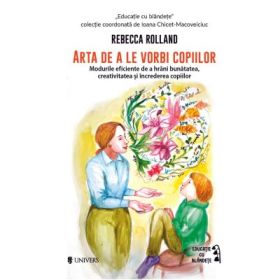 Arta de a le vorbi copiilor - Rebecca Rolland