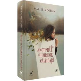 Anotimpul iubirilor calatoare - Marietta Dobrin