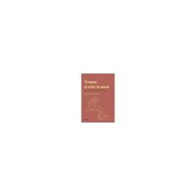 Volumul 44. Descopera Psihologia. Traume si crize in masa. Alternative pentru a trai cu trauma - Jose Navarro Gongora