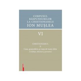 Corpusul raspunsurilor la chestionarele Ion Muslea 6 chestionarul 10. Casa, gospodaria si viata de toate zilele - Anamaria Lisovschi