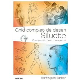Ghid complet de desen. Siluete. Curs practic pentru incepatori - Barrington Barber