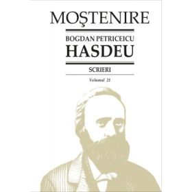 Bogdan Petriceicu Hasdeu - Scrieri. Volumul 21