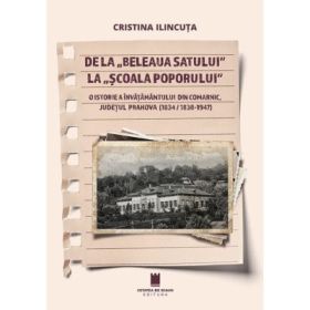 De la beleaua satului la scoala poporului - Cristina Ilincuta