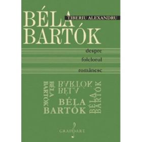 Bela Bartok despre folclorul romanesc - Tiberiu Alexandru