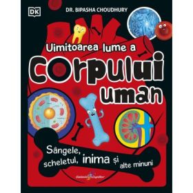 Uimitoarea lume a corpului uman - Dr. Bipasha Choudhury