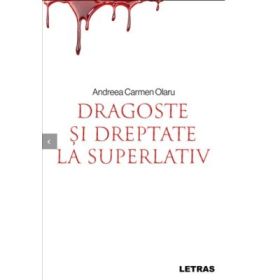Dragoste si dreptate la superlativ - Andreea Carmen Olaru