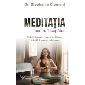 Meditatia pentru incepatori - Dr. Stephanie Clement