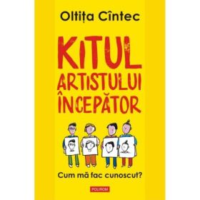Kitul artistului incepator. Cum ma fac cunoscut? - Oltita Cintec