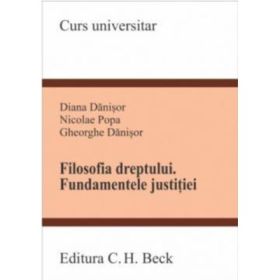 Filosofia dreptului. Fundamentele justitiei - Diana Danisor