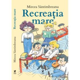 Recreatia mare - Mircea Santimbreanu