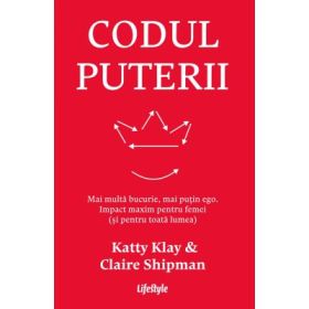 Codul puterii - Katty Klay, Claire Shipman
