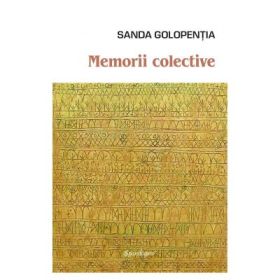 Memorii colective. Intermemoria &amp; Romana globala - Sanda Golopentia