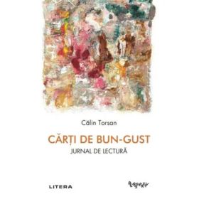 Carti de bun-gust. Jurnal de lectura - Calin Torsan