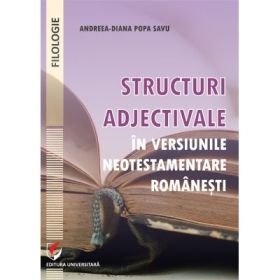 Structuri adjectivale in versiunile neotestamentare romanesti - Andreea-Diana Popa Savu