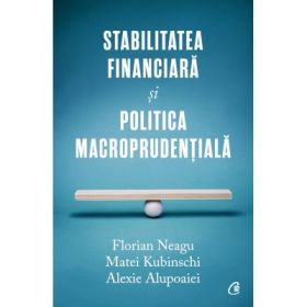 Stabilitatea financiara si politica macroprudentiala - Florian Neagu