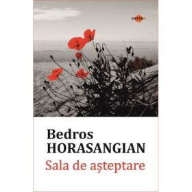 Sala de asteptare (editie integrala) - Bedros Horasangian