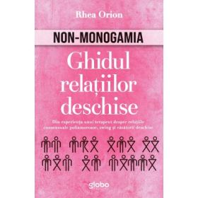 Non-monogamia. Ghidul relatiilor deschise - Rhea Orion