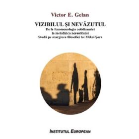 Vizibilul si nevazutul - Victor E. Gelan