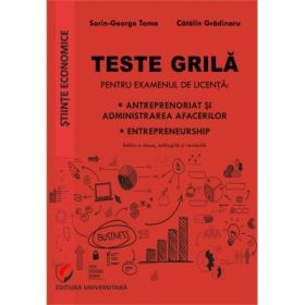 Teste grila pentru examenul de licenta. Antreprenoriat si administrarea afacerilor, entrepreneurship - Sorin-George Toma