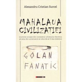 Mahalaua civilizatiei - Alexandru Cristian Surcel