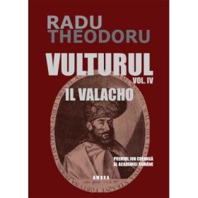 Vulturul (Vol. 4) - Il Valacho - Radu Theodoru