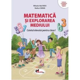 Matematica si explorarea mediului. Caietul elevului pentru clasa 1 - Mihaela Ada Radu
