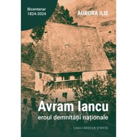 Avram Iancu, eroul demnitatii nationale - Aurora Ilie