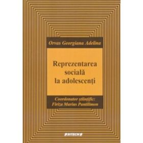 Reprezentarea sociala la adolescenti - Georgiana Adelina Orvas