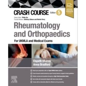 Crash Course Rheumatology and Orthopaedics: For UKMLA and Medical Exams - Anna Bradford